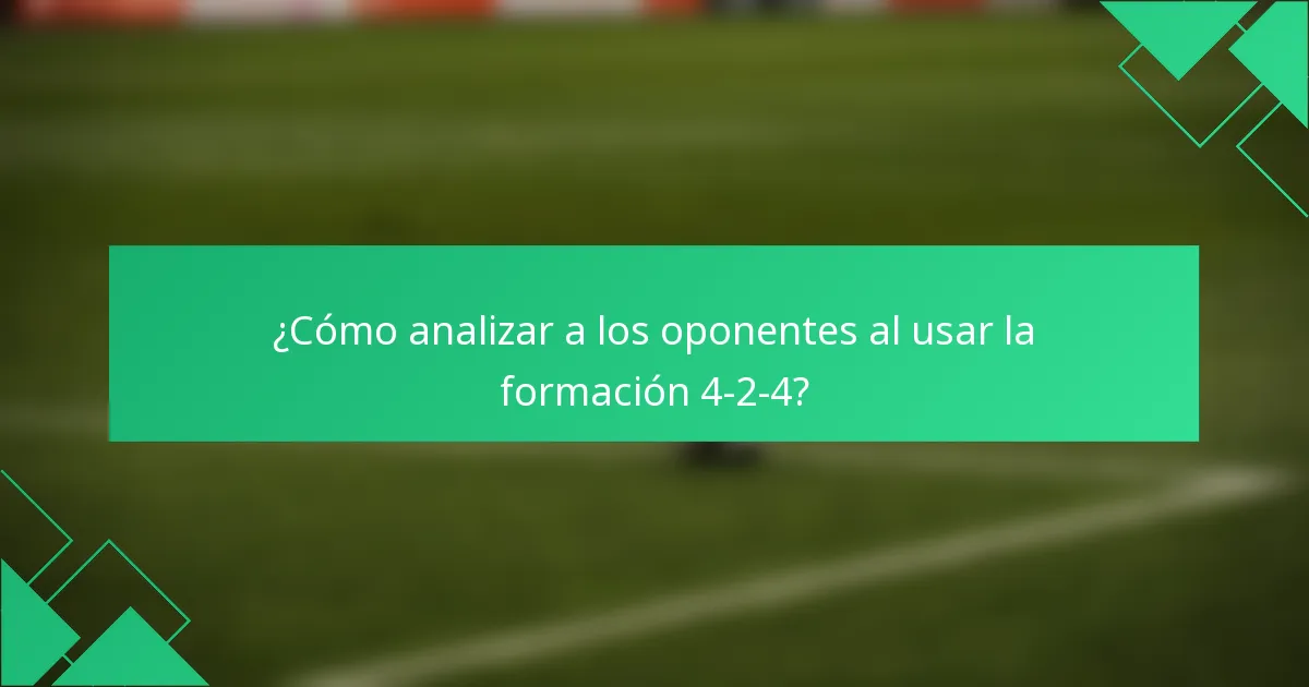 ¿Cómo analizar a los oponentes al usar la formación 4-2-4?