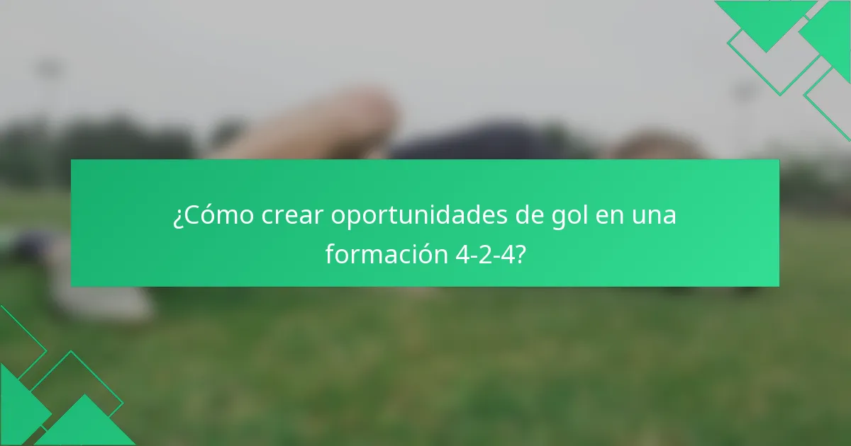 ¿Cómo crear oportunidades de gol en una formación 4-2-4?