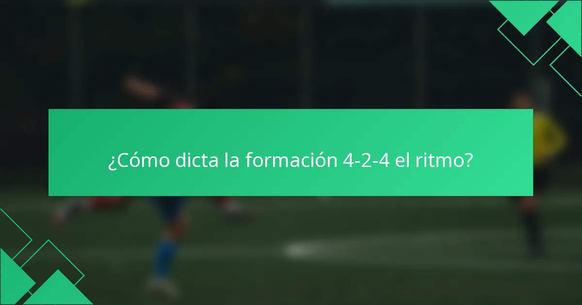 ¿Cómo dicta la formación 4-2-4 el ritmo?