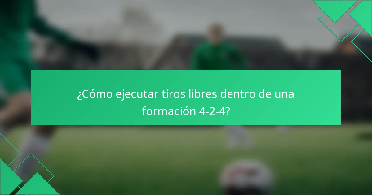 ¿Cómo ejecutar tiros libres dentro de una formación 4-2-4?