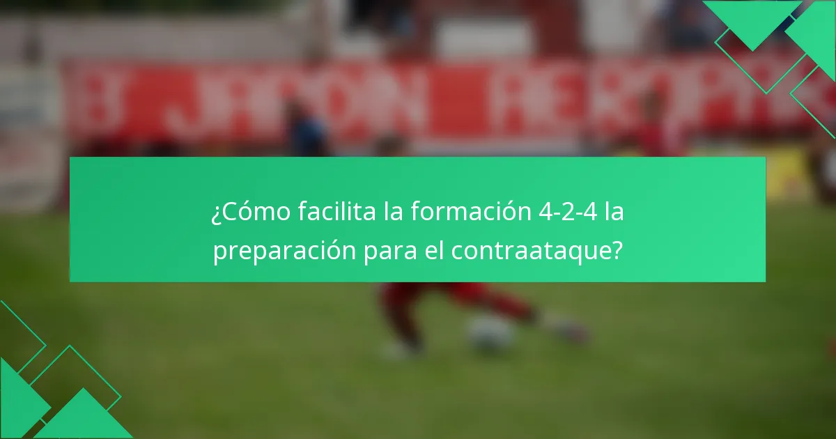 ¿Cómo facilita la formación 4-2-4 la preparación para el contraataque?