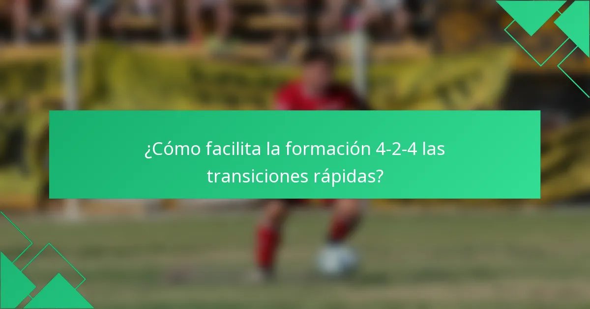 ¿Cómo facilita la formación 4-2-4 las transiciones rápidas?