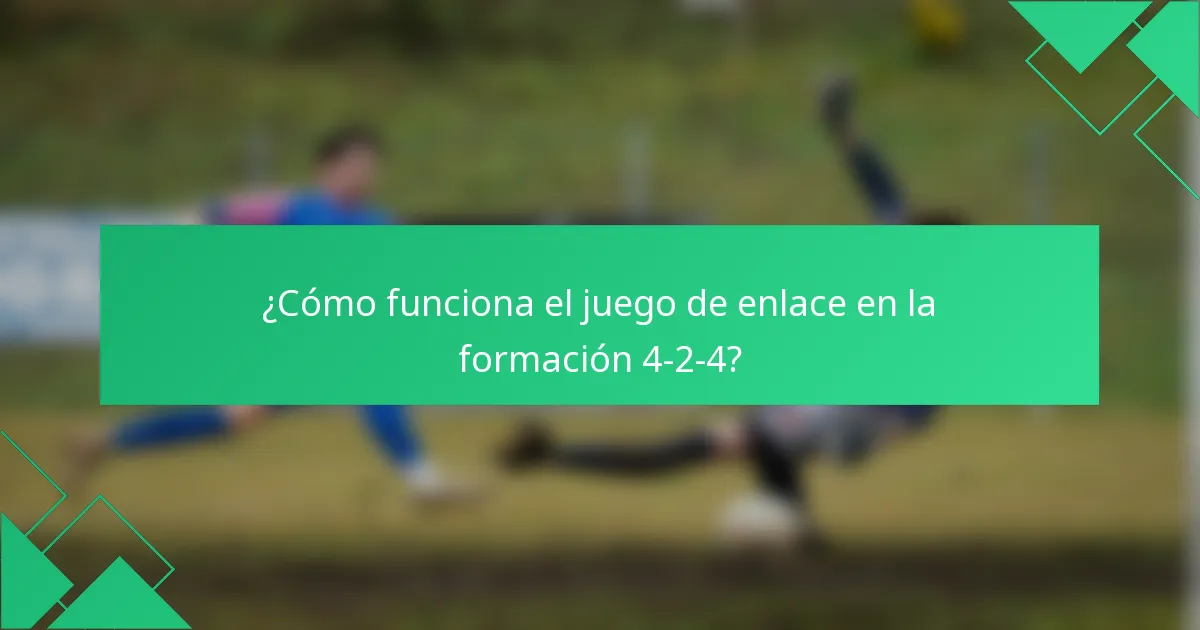 ¿Cómo funciona el juego de enlace en la formación 4-2-4?