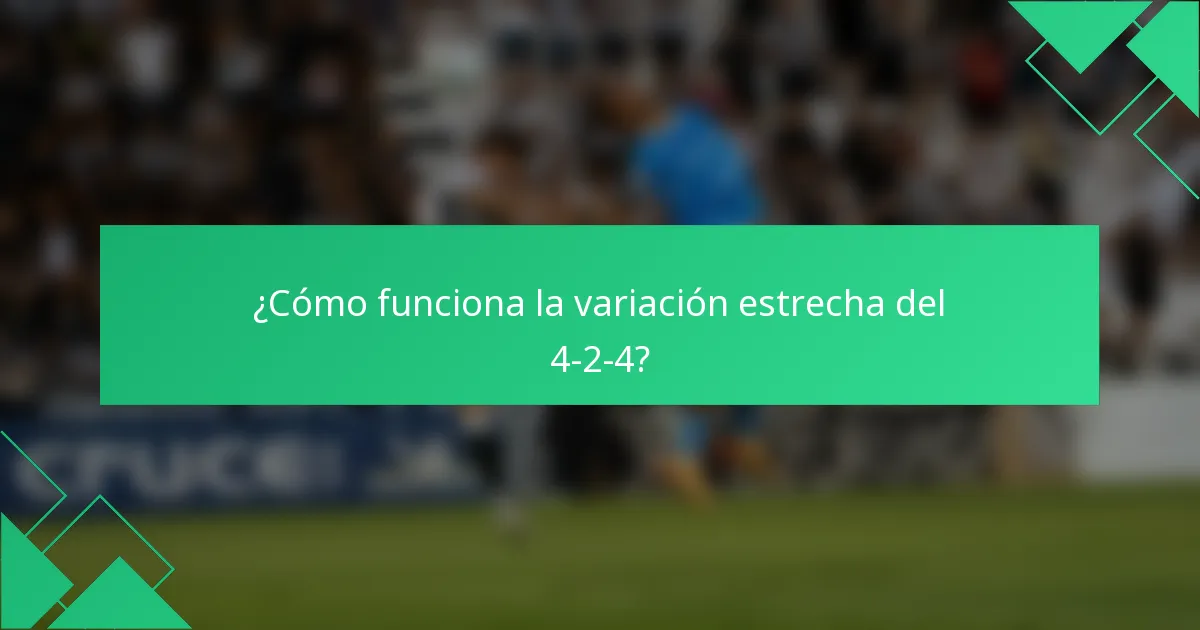 ¿Cómo funciona la variación estrecha del 4-2-4?