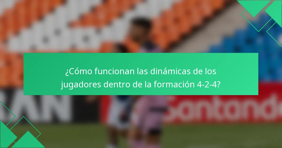 ¿Cómo funcionan las dinámicas de los jugadores dentro de la formación 4-2-4?