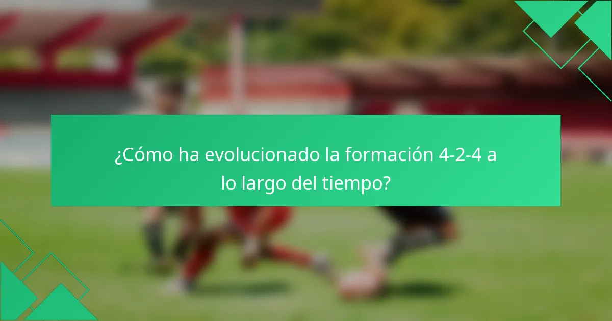 ¿Cómo ha evolucionado la formación 4-2-4 a lo largo del tiempo?