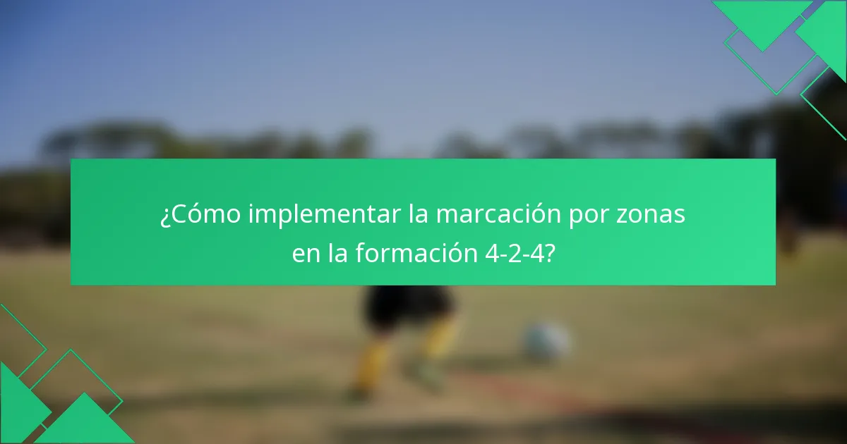 ¿Cómo implementar la marcación por zonas en la formación 4-2-4?