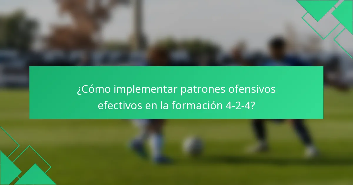 ¿Cómo implementar patrones ofensivos efectivos en la formación 4-2-4?
