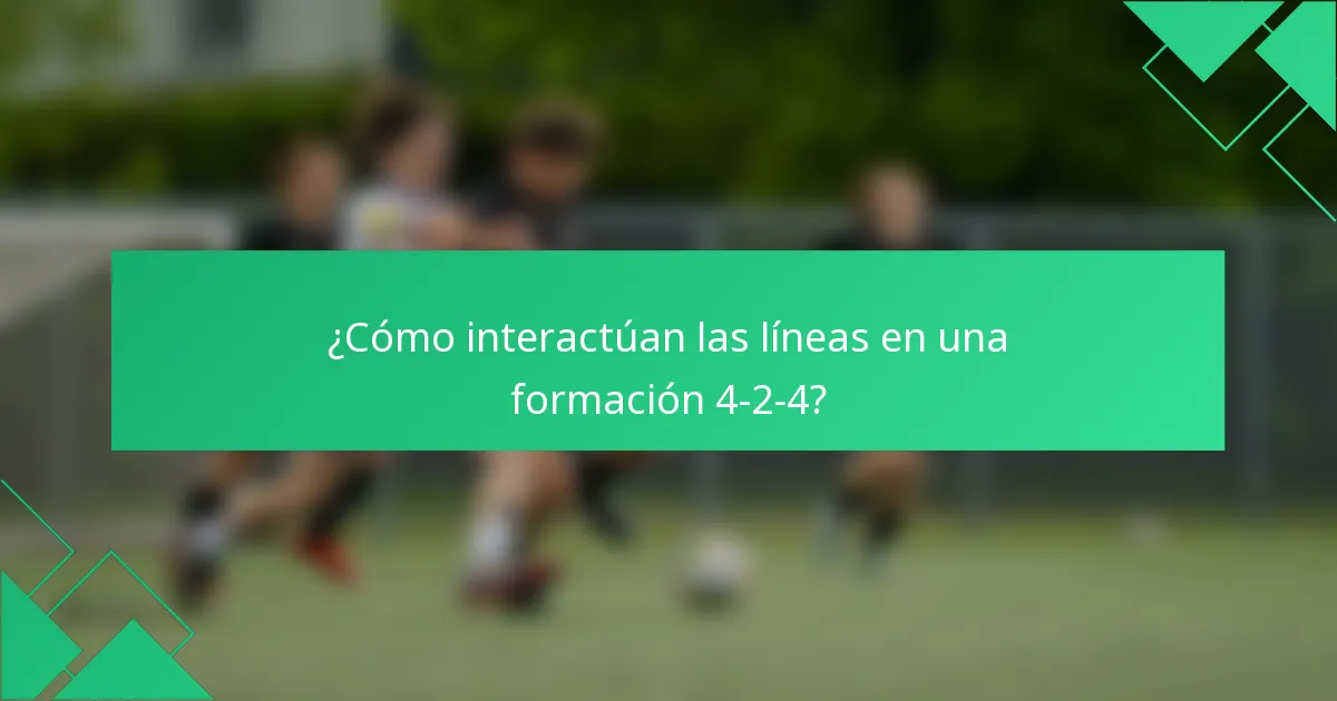 ¿Cómo interactúan las líneas en una formación 4-2-4?