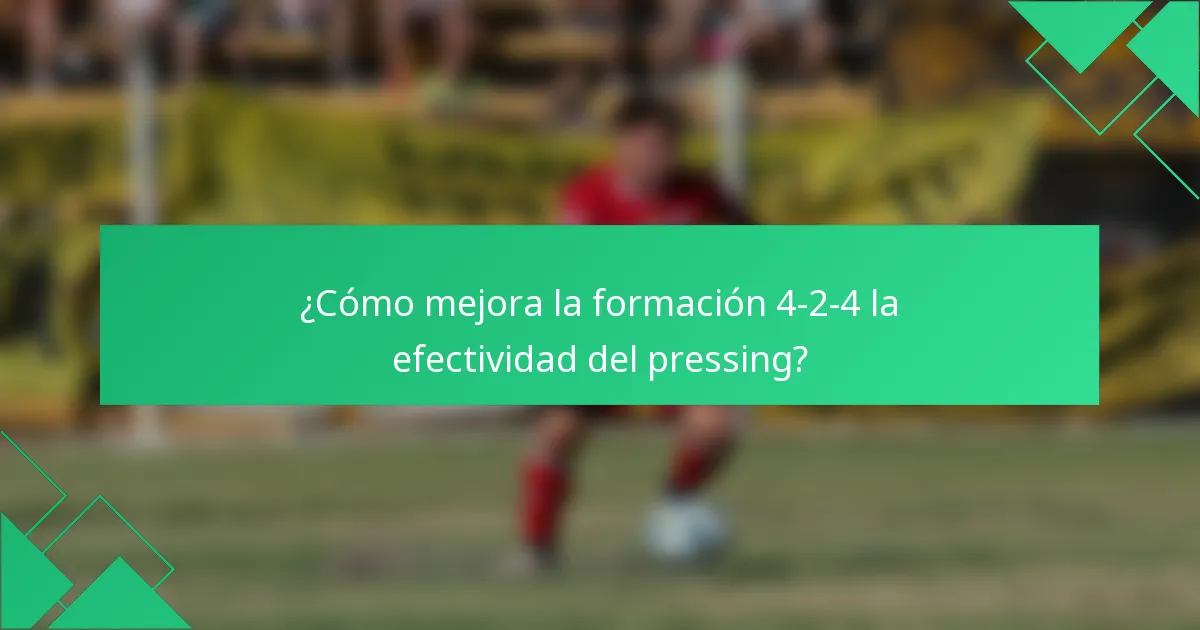 ¿Cómo mejora la formación 4-2-4 la efectividad del pressing?
