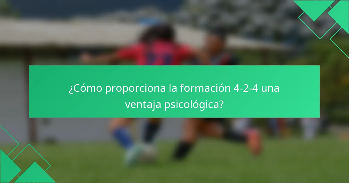 ¿Cómo proporciona la formación 4-2-4 una ventaja psicológica?