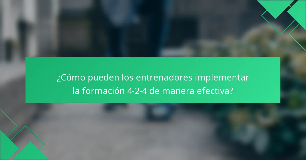 ¿Cómo pueden los entrenadores implementar la formación 4-2-4 de manera efectiva?