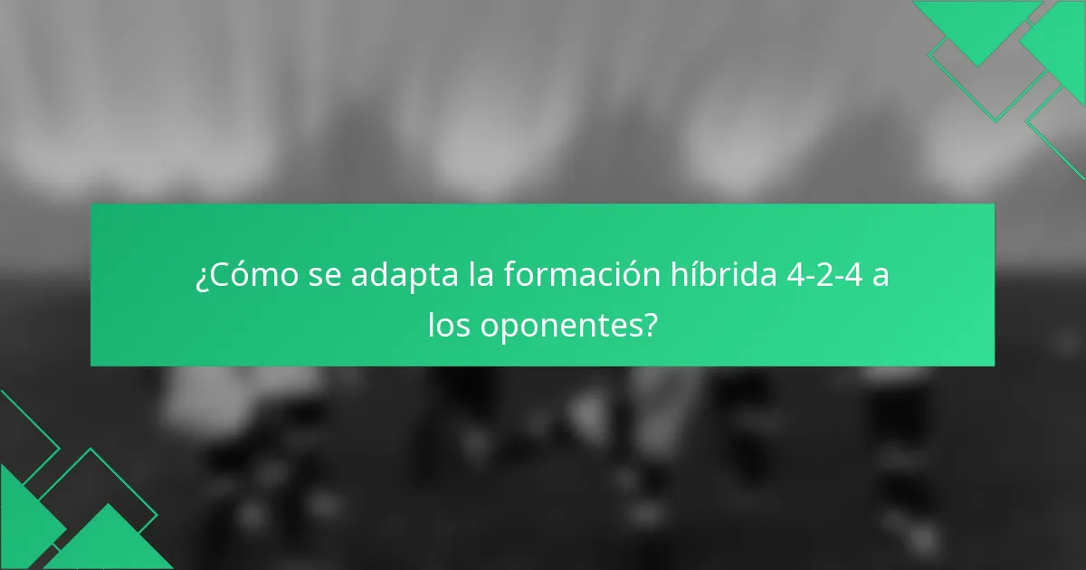 ¿Cómo se adapta la formación híbrida 4-2-4 a los oponentes?