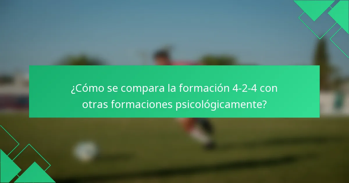 ¿Cómo se compara la formación 4-2-4 con otras formaciones psicológicamente?