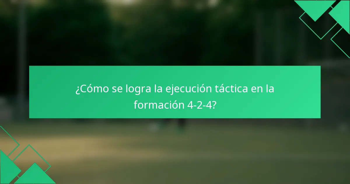 ¿Cómo se logra la ejecución táctica en la formación 4-2-4?