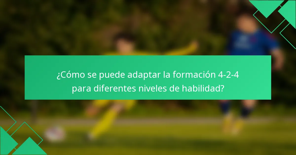 ¿Cómo se puede adaptar la formación 4-2-4 para diferentes niveles de habilidad?
