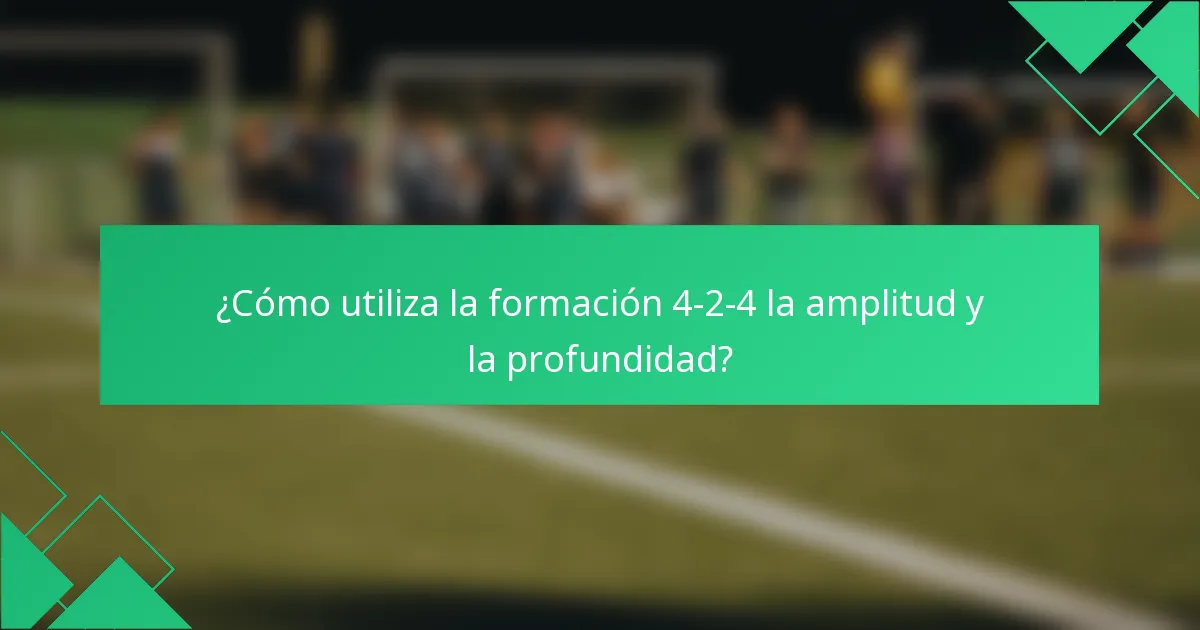 ¿Cómo utiliza la formación 4-2-4 la amplitud y la profundidad?