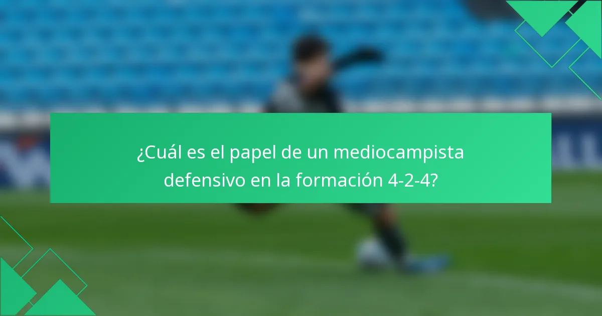 ¿Cuál es el papel de un mediocampista defensivo en la formación 4-2-4?