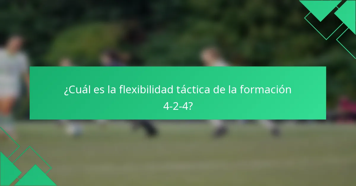 ¿Cuál es la flexibilidad táctica de la formación 4-2-4?