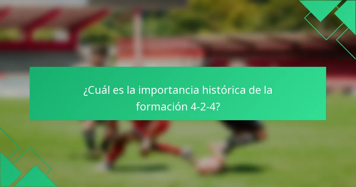 ¿Cuál es la importancia histórica de la formación 4-2-4?
