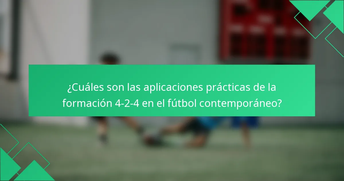 ¿Cuáles son las aplicaciones prácticas de la formación 4-2-4 en el fútbol contemporáneo?