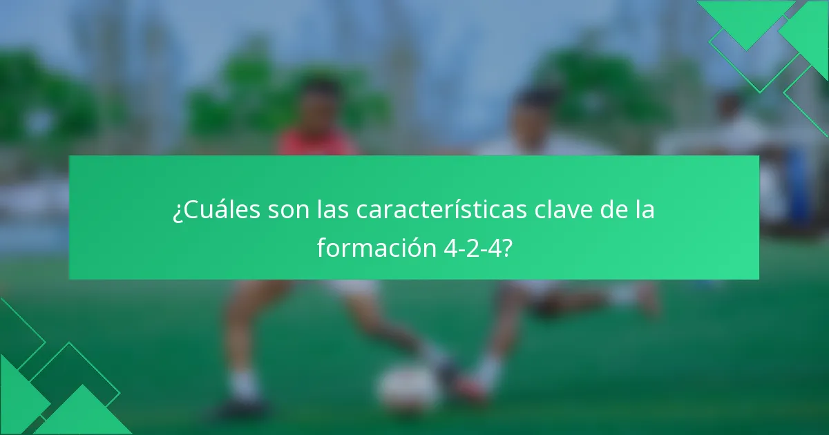 ¿Cuáles son las características clave de la formación 4-2-4?