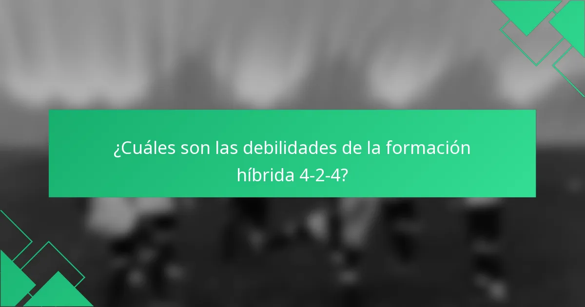 ¿Cuáles son las debilidades de la formación híbrida 4-2-4?