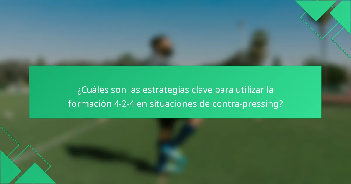 ¿Cuáles son las estrategias clave para utilizar la formación 4-2-4 en situaciones de contra-pressing?