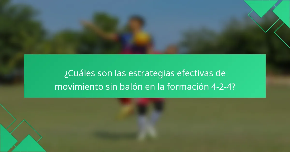¿Cuáles son las estrategias efectivas de movimiento sin balón en la formación 4-2-4?