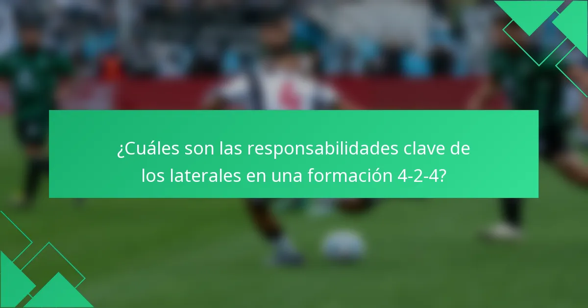 ¿Cuáles son las responsabilidades clave de los laterales en una formación 4-2-4?