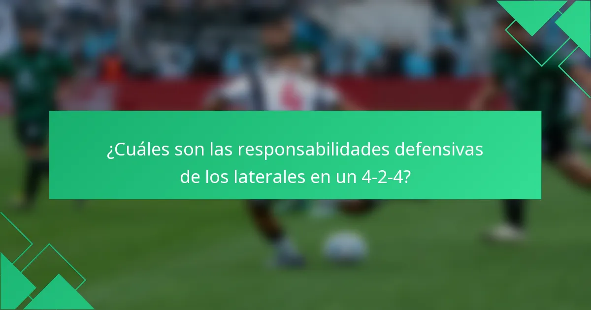 ¿Cuáles son las responsabilidades defensivas de los laterales en un 4-2-4?