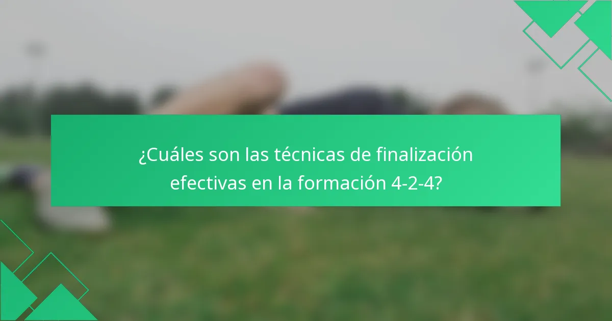 ¿Cuáles son las técnicas de finalización efectivas en la formación 4-2-4?
