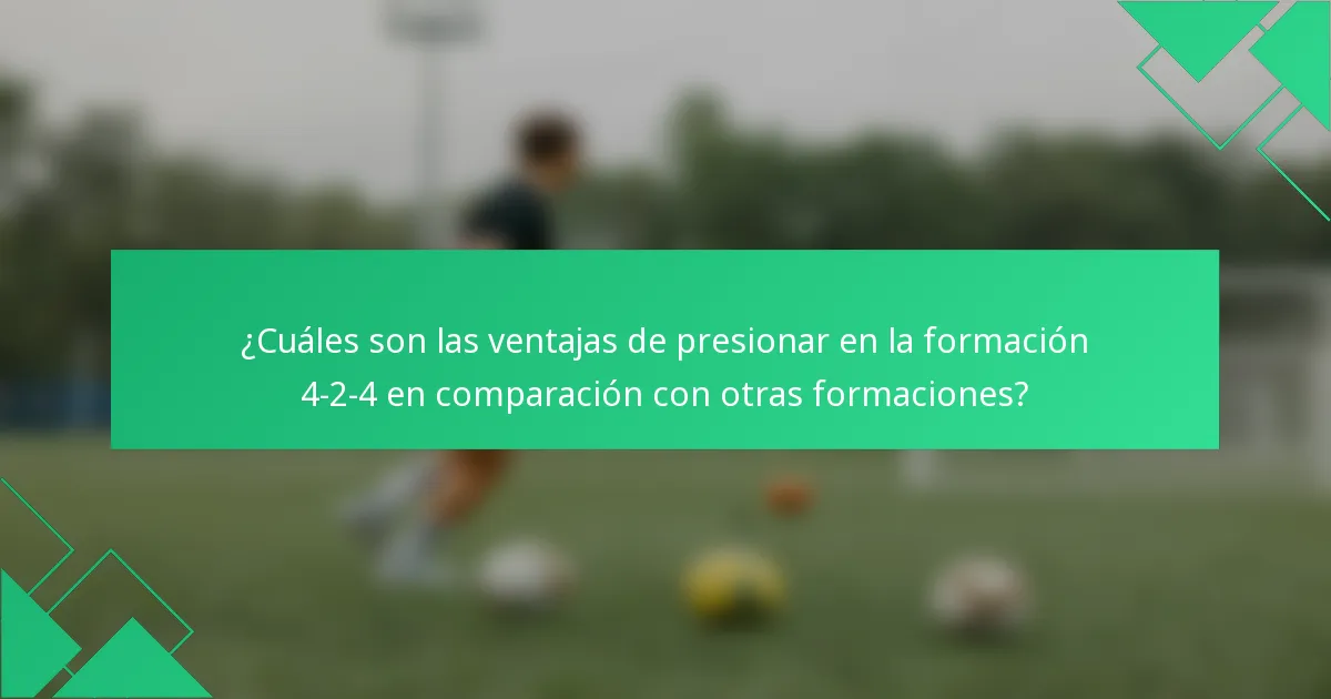 ¿Cuáles son las ventajas de presionar en la formación 4-2-4 en comparación con otras formaciones?