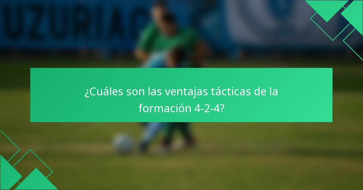 ¿Cuáles son las ventajas tácticas de la formación 4-2-4?