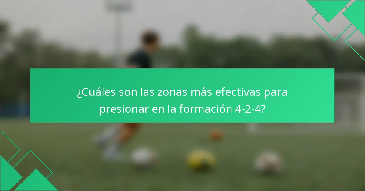 ¿Cuáles son las zonas más efectivas para presionar en la formación 4-2-4?