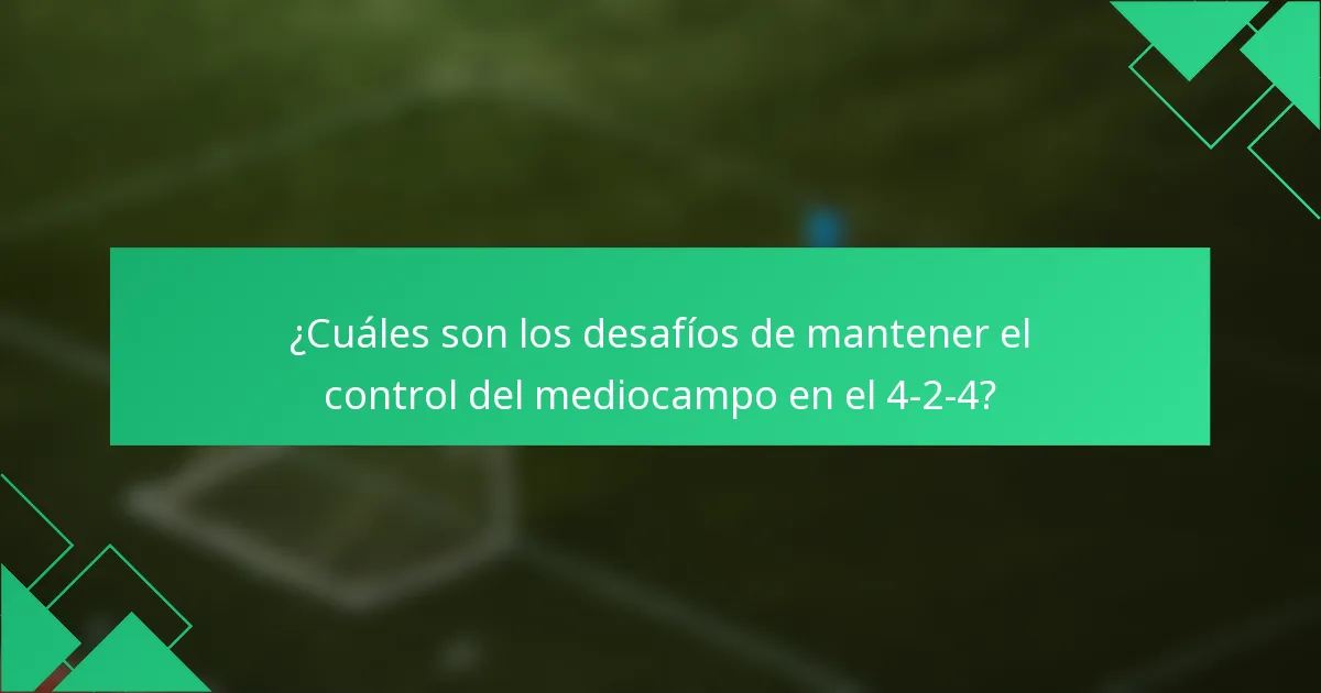 ¿Cuáles son los desafíos de mantener el control del mediocampo en el 4-2-4?