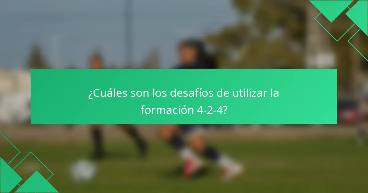 ¿Cuáles son los desafíos de utilizar la formación 4-2-4?