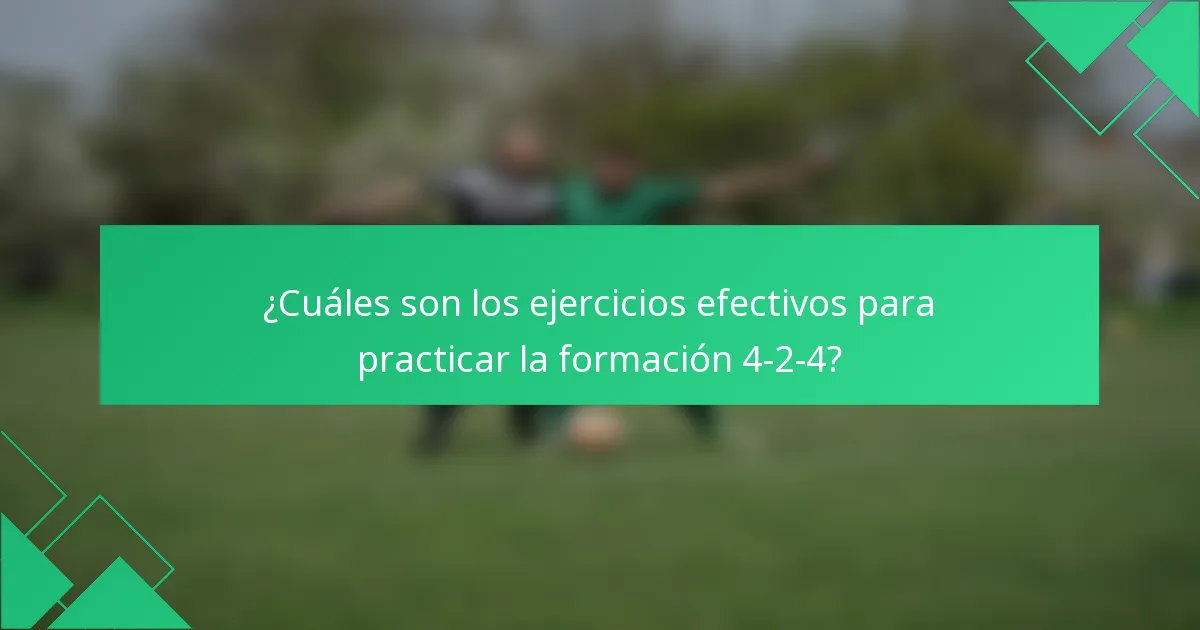 ¿Cuáles son los ejercicios efectivos para practicar la formación 4-2-4?
