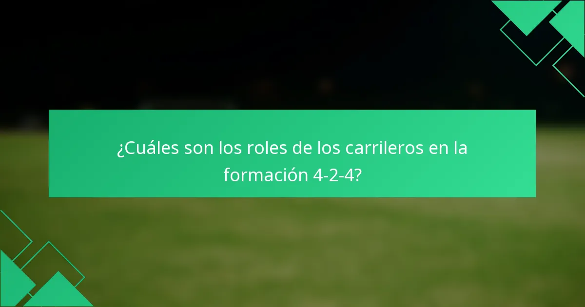 ¿Cuáles son los roles de los carrileros en la formación 4-2-4?