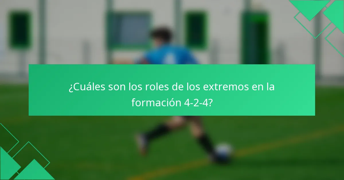 ¿Cuáles son los roles de los extremos en la formación 4-2-4?