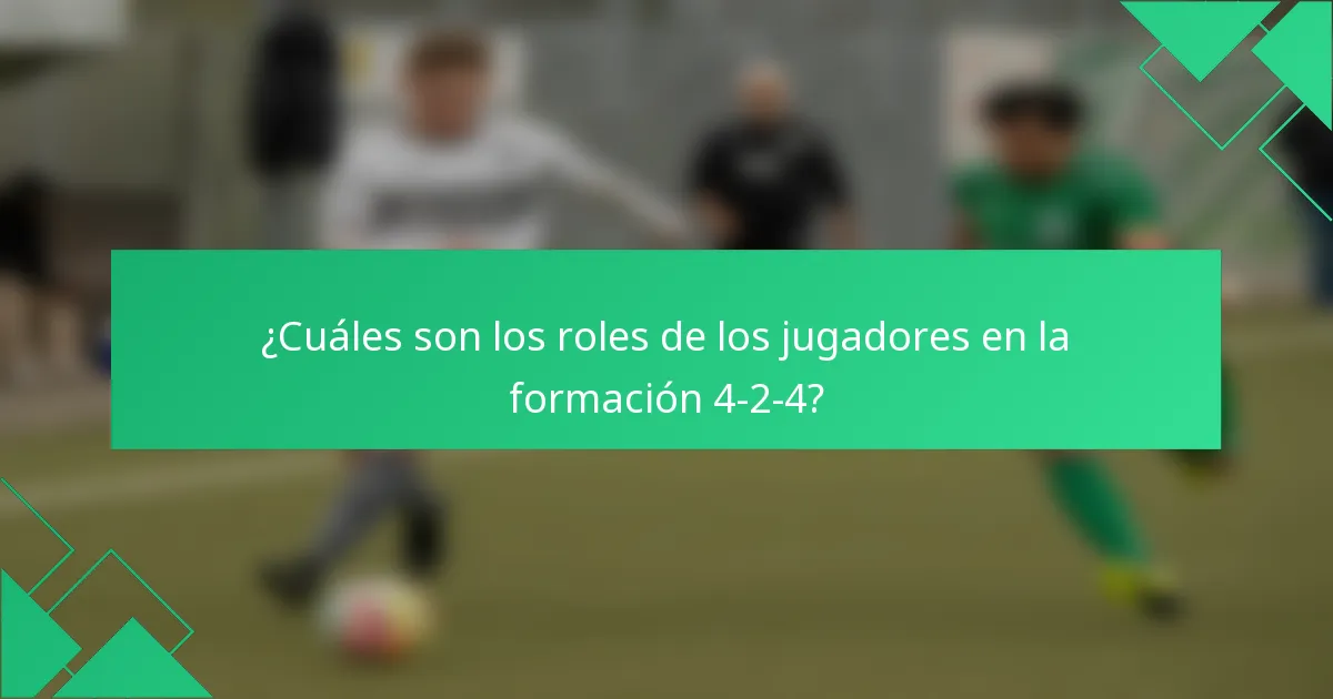 ¿Cuáles son los roles de los jugadores en la formación 4-2-4?
