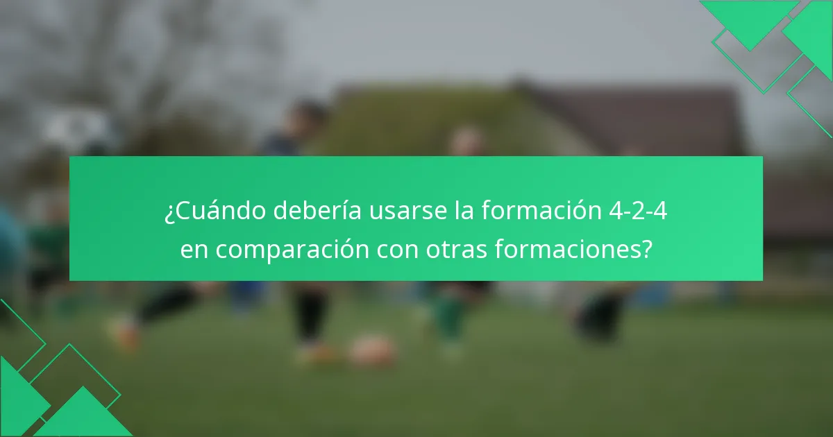 ¿Cuándo debería usarse la formación 4-2-4 en comparación con otras formaciones?