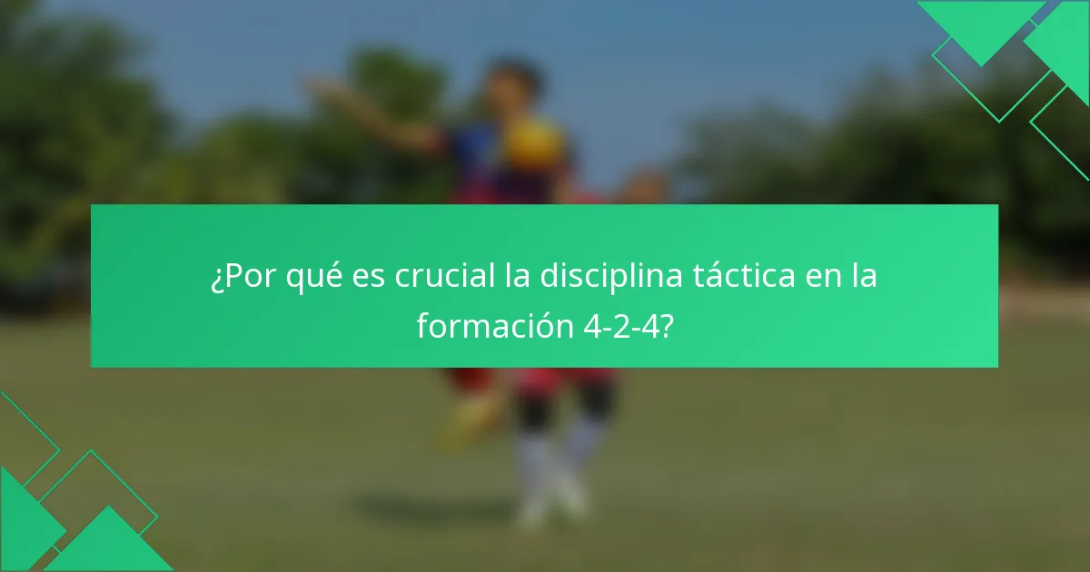 ¿Por qué es crucial la disciplina táctica en la formación 4-2-4?
