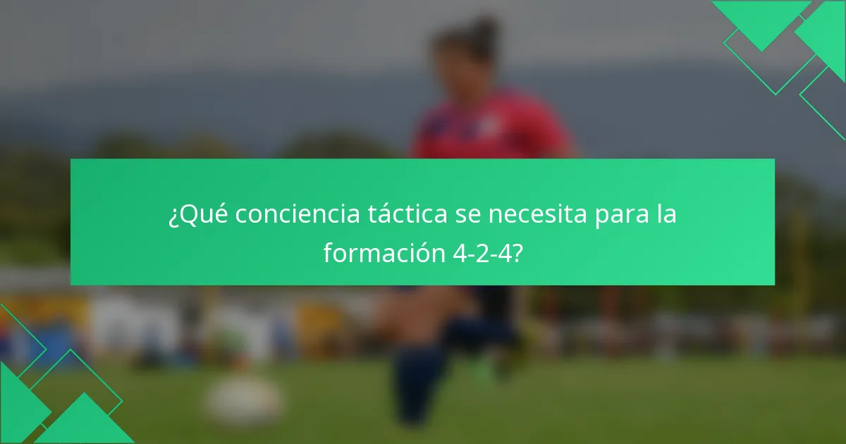 ¿Qué conciencia táctica se necesita para la formación 4-2-4?