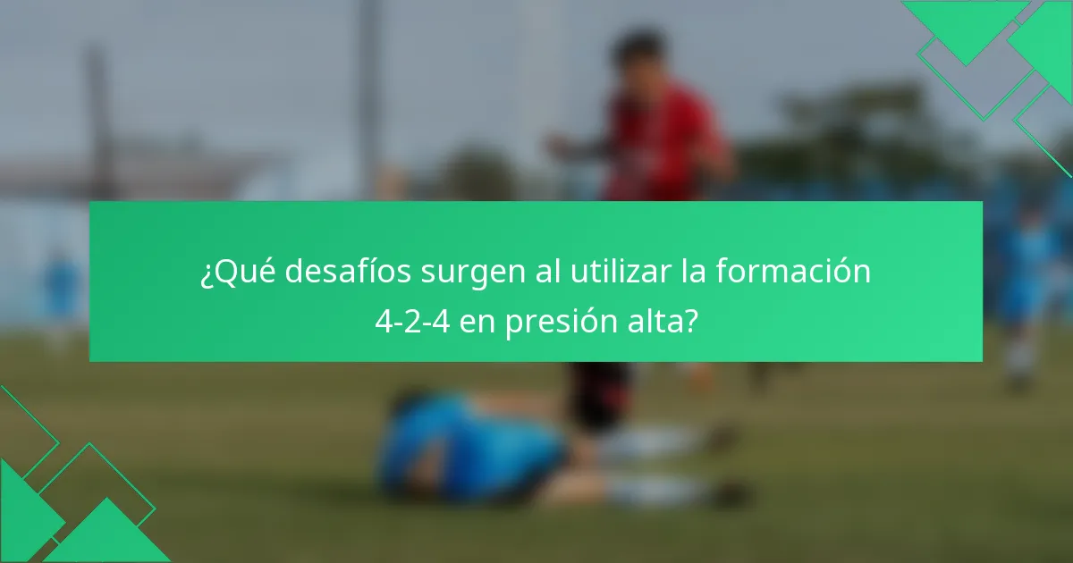 ¿Qué desafíos surgen al utilizar la formación 4-2-4 en presión alta?