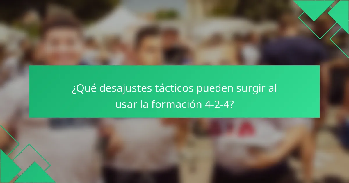 ¿Qué desajustes tácticos pueden surgir al usar la formación 4-2-4?