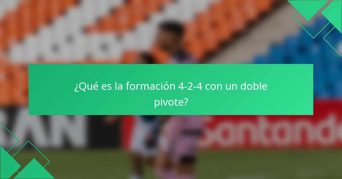 ¿Qué es la formación 4-2-4 con un doble pivote?