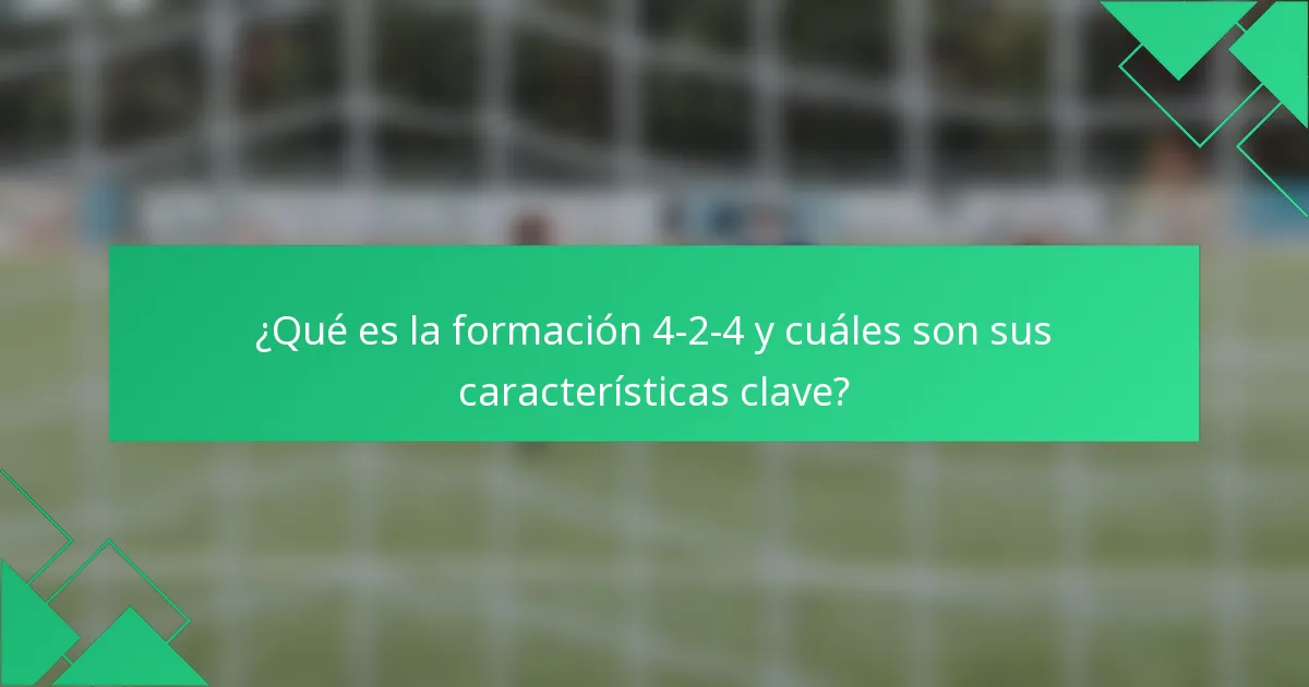 ¿Qué es la formación 4-2-4 y cuáles son sus características clave?