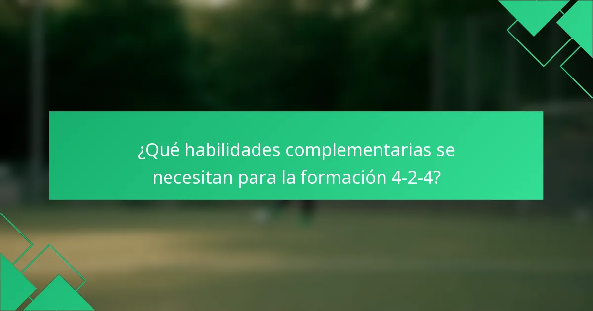 ¿Qué habilidades complementarias se necesitan para la formación 4-2-4?