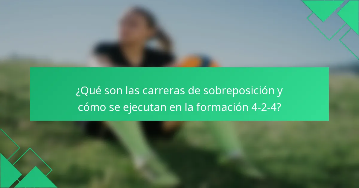 ¿Qué son las carreras de sobreposición y cómo se ejecutan en la formación 4-2-4?